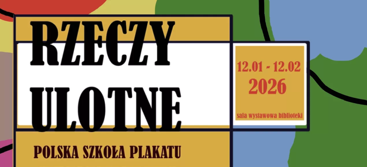 Rzeczy ulotne - polska szkoła plakatu w Zbiorach Specjalnych Biblioteki Uniwersytetu Gdańskiego 